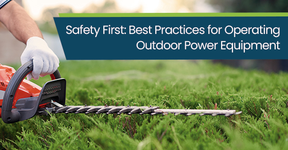 Safety first: Best practices for operating outdoor power equipment